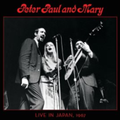 Peter Paul &amp; Mary Live in Japan